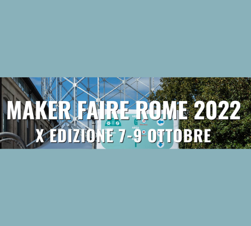 Maker Faire 2022 a Roma dal 7 al 9 ottobre